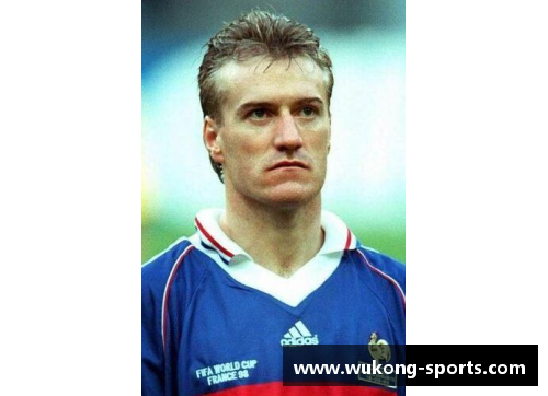 法国传奇球星德尚：荣耀与领袖的足球征途